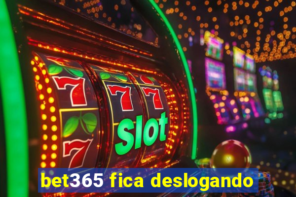 bet365 fica deslogando